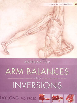 Anatomy for Arm Balances and Inversions
