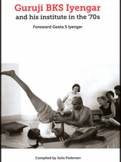 Guruji BKS Iyengar and his Institute in the 70s